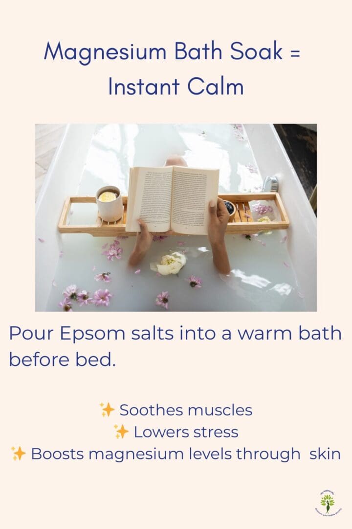 Magnesium bath soak with Epsom salts recommended before bed to promote relaxation, ease muscle tension, and support better sleep in midlife.