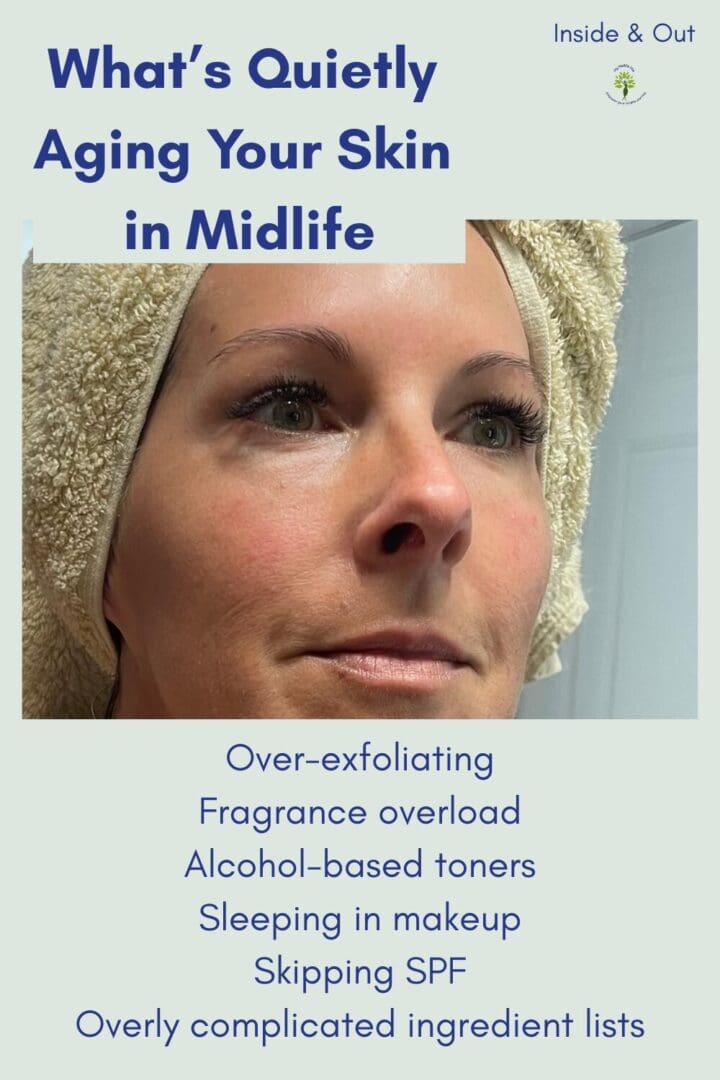 Midlife woman with towel-wrapped hair illustrating common skincare habits that quietly age skin in midlife, including over-exfoliation, fragrance overload, harsh toners, sleeping in makeup, skipping SPF, and overly complicated ingredient lists.