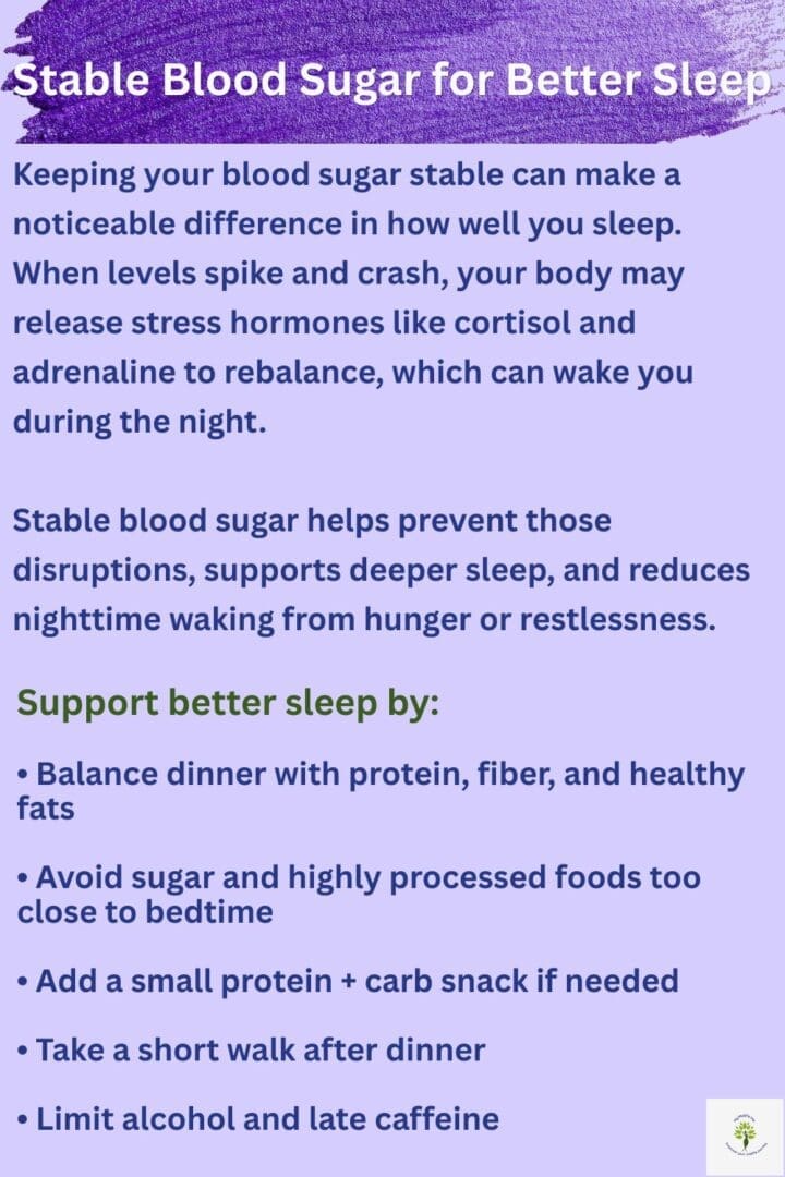Simple ways to support stable blood sugar for better sleep, including balanced meals, reducing sugar and processed foods at night, and creating habits that help prevent sleep disruptions.